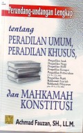 Perundang-Undangan Lengkap : Peradilan umum, Peradilan Khusus, dan Mahkamah Konstitusi