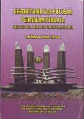 EKSEKUTABILITAS PUTUSAN PERADILAN PERDATA : Penelitian Asas Norma dan Praktek Penerapannya