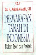 Perwakafan Tanah Di Indonesia Dalam Teori dan Praktek